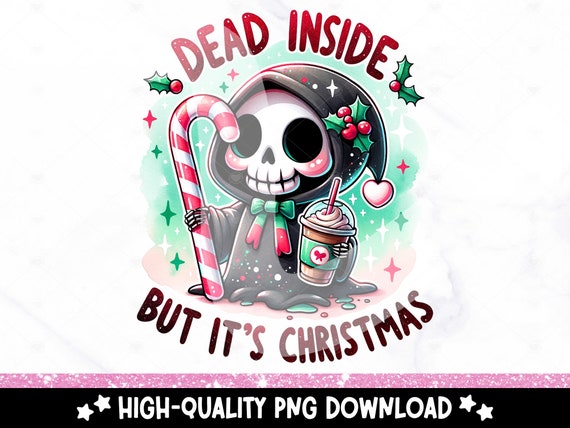 Dead Inside But It's Christmas PNG, Christmas Skeleton Sublimation Design, Funny Digital Download, Spooky Coffee Holiday Shirt DTF Transfer