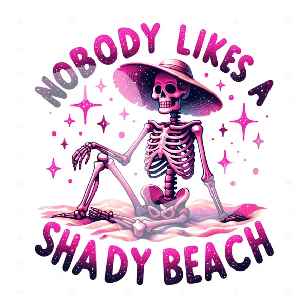 Nobody Likes a Shady Beach PNG, Snarky Skeleton Sublimation Design, Funny Tshirt Design, Retro PNG, Summer Png, Trendy Beach Vibes Clipart