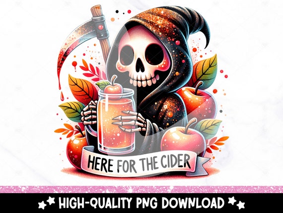 Funny Apple Cider PNG, Here for the Cider Clipart, Grim Reaper Apple Cider Season Sublimation Design, UV DTF Transfer File, Tshirt Png, Mug