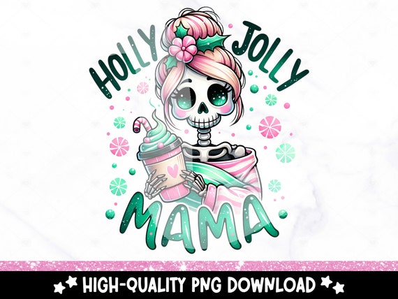 Holly Jolly Mama PNG, Christmas Skeleton Mom Sublimation Design, Cute Mommy Digital Download, Holiday DTF Transfer, Tshirt, Mug, Tumbler