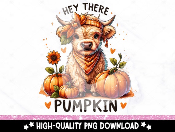 Hey There Pumpkin PNG, Cute Fall Highland Cow Sublimation Design, Halloween DTF Transfer, Autumn Cow Tshirt Clipart, Tumbler Wrap, Mug