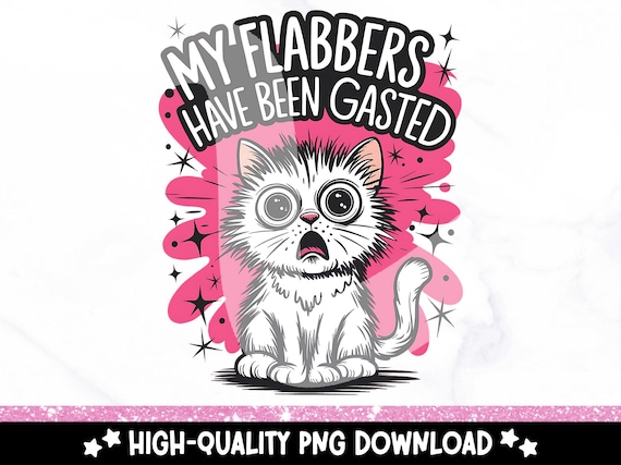 My Flabbers Have Been Gasted PNG, Vintage Retro Funny Cat Clipart, Flabbergasted Shirt Design, Trendy Sarcastic Cat Sublimation Design