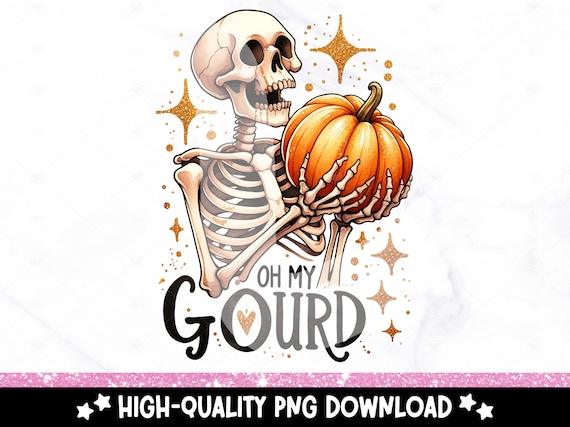 Oh My Gourd PNG, Funny Skeleton Sublimation Design, Halloween DTF Transfer, Spooky Tshirt Clipart, Tumbler Wrap, Snarky Skeleton PNG