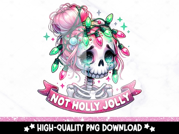 Not Holly Jolly PNG, Anti Christmas Skeleton Sublimation Design, Cute Digital Download Clipart, Holiday DTF Transfer, Tshirt, Mug, Tumbler