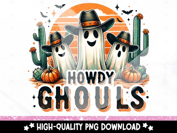 Howdy Ghouls PNG, Funny Fall Ghost Sublimation Design, Western Ghost DTF Transfer, Spooky Desert PNG, Trendy Halloween Tshirt, Tumbler Wrap