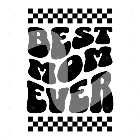 Best Mom Ever Groovy SVG, Retro Mothers Day Vector, Best Mama Ever Svg, Cool Mom T-Shirt Design, Tumbler, Mug, Shirt, DTF Sublimate Transfer