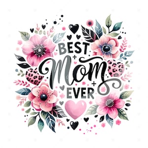 Best Mom Ever PNG, Mother's Day Sublimation Design Download, Floral Mom Clipart, Mother's Day PNG, Leopard Print Mom Sublimate Designs