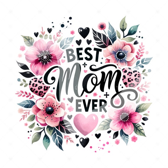 Best Mom Ever PNG, Mother's Day Sublimation Design Download, Floral Mom Clipart, Mother's Day PNG, Leopard Print Mom Sublimate Designs
