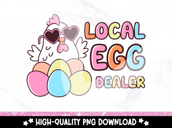 Local Egg Dealer PNG, Funny Chicken Clipart, Chicken Mom Png, Crazy Chicken Lady Sublimation Design, DTF Transfer, Clipart for Stickers Mugs