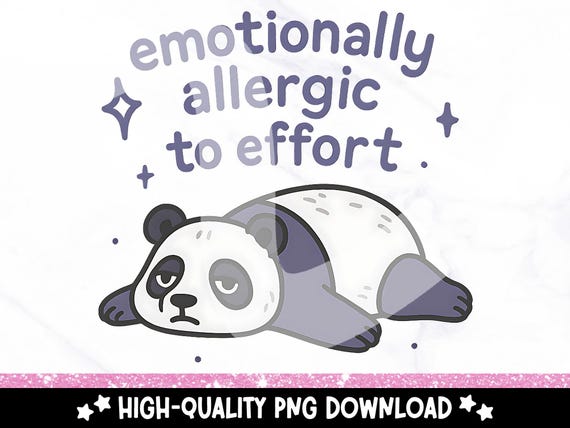 Funny Emotional Panda PNG, Trendy Mental Health Sublimation Design, Allergic to Effort Panda Clipart, Anxiety Introvert Sticker PNG File