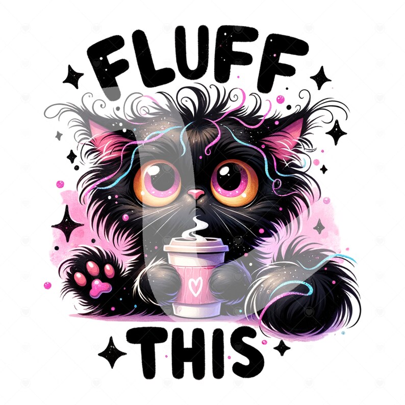 Op de afbeelding: Een zwarte kat met roze glitter in zijn vacht houdt een roze en witte koffiebeker vast met de tekst "FLUFF THIS" boven de kat en sterren rond de afbeelding.