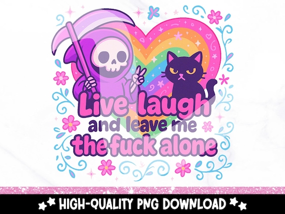 Live Laugh Leave Me The Fuck Alone PNG, Snarky Skeleton Clipart, Anti-Social T-shirt or Sticker Design, Trendy Mental Health Shirt Designs