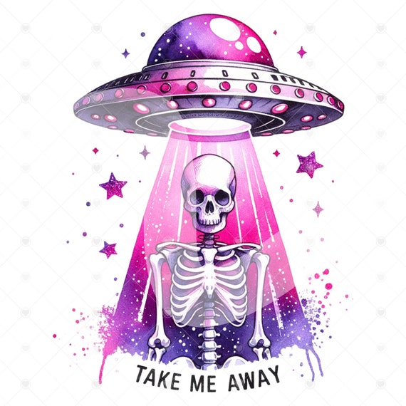 Take Me Away PNG, Snarky Skeleton Sublimation Design, Skeleton Clipart, Funny Tshirt Design, Retro Alien PNG, UFO Clipart, Shirt Graphics