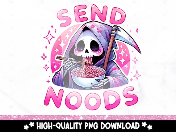 Funny Send Noods PNG, Cute Grim Reaper Clipart, Spooky Sublimation Design, Noodles DTF Shirt Design Download, FunnyTumbler Wrap, Trendy Mug