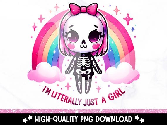 I'm Literally Just a Girl PNG, Snarky Skeleton Clipart, Coquette Girly Sublimation Design, Skeleton Girl DTF Design, Sassy Skeleton Sticker