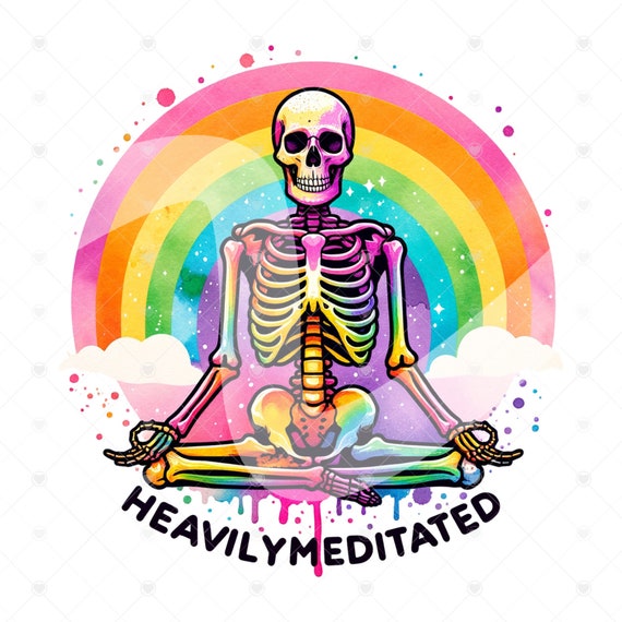Heavily Meditated Skeleton PNG, Yoga Sublimation Design, Hippie Sublimation Download, Snarky Skeleton Clipart, Shirt Design, Meditation Png