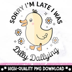 Sorry I&#39;m Late Duck PNG: Dilly Dallying Clipart (Digital Download)