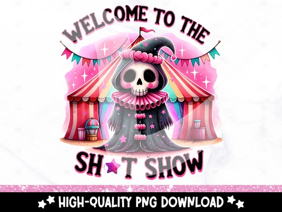 Funny Sh!t Show PNG, Sarcastic Sweary Skeleton Sublimation Design, Popular Adult Humor Witchy Gothic T-Shirt PNG, Clipart Digital Download