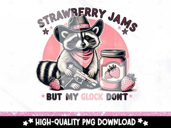 Strawberry Jams But My Glock Don't PNG, Funny Raccoon Clipart, Trendy Snarky Design for Graphic Tees, Sarcastic Sublimation Design, DTF File