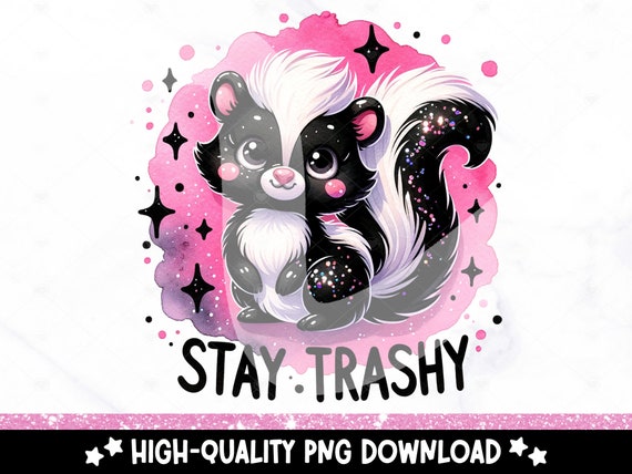 Stay Trashy PNG, Whimsical Skunk Clipart, Trash Panda PNG, Sarcastic Png, Funny Sublimation Design, Opossum Clipart, Funny Tshirt Design