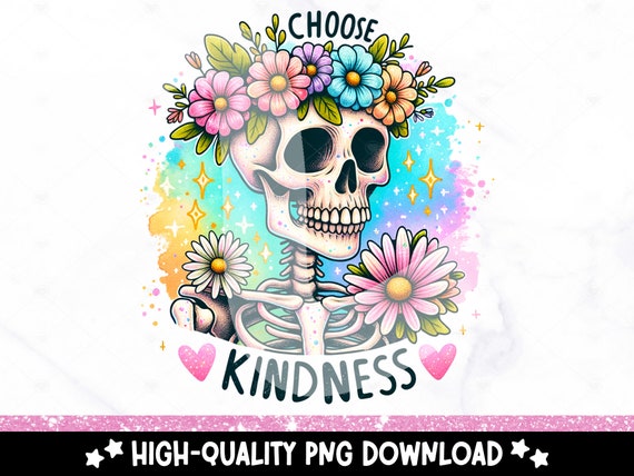Choose Kindness PNG, Cute Skeleton Clipart, Mental Health Sublimation Design, DTF Tshirt Transfer, Tumbler Wrap, Mug, Hippie Sticker File