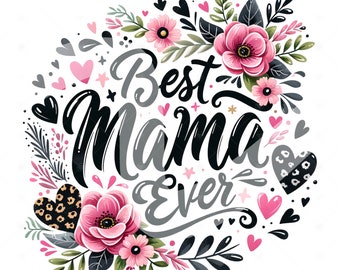 Best Mama Ever PNG, Mother's Day Sublimation Design Download, Floral Mom Clipart, Mother's Day PNG, Leopard Print Mom Sublimate Designs
