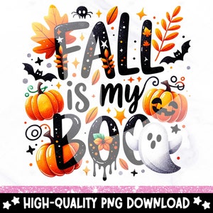 May include: A colorful Halloween-themed graphic with the text "FALL is my BOO". The design includes pumpkins, bats, leaves, stars, a ghost, and a spider. The words are in black and white with orange and yellow accents. The bottom of the image reads "HIGH-QUALITY PNG DOWNLOAD".