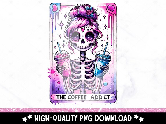 The Coffee Addict Funny Tarot Card PNG, Girl Skeleton Sublimation Design, Witchy Trendy Mom DTF File, Skull Coffee TShirt, Mug, Download