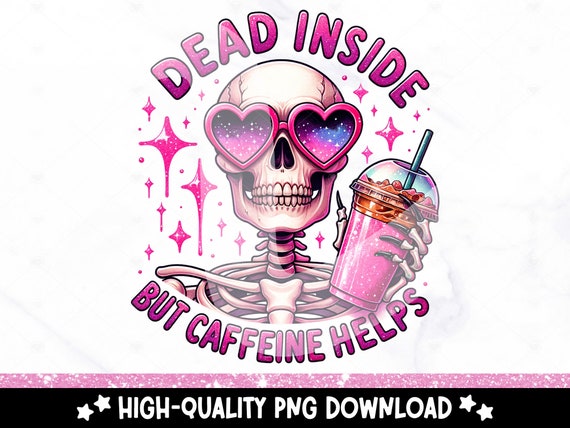 Dead Inside But Caffeine Helps Clipart, Coffee Shirt Sublimation Design, Digital Download, Dead Inside But Caffeinated, DTF Tshirt Transfer