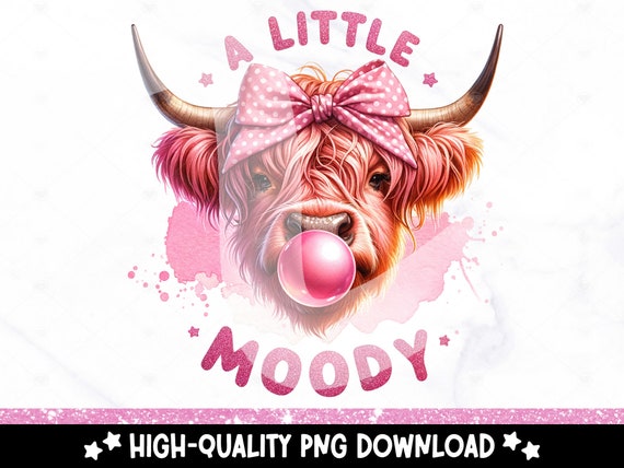 A Little Moody PNG, Sarcastic Highland Cow Clipart, Sassy Heifer Cow Sublimation Design, Bubblegum DTF Transfer File, Tshirt Design, Mug