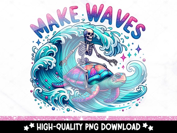 Make Waves PNG, Funny Turtle Clipart, Snarky Skeleton Sublimation Design, Summer Vacation Uv DTF File, Trendy Beach Tshirt Design, Tumbler
