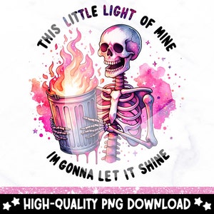 K&ouml;nnte beinhalten: Ein Skelett h&auml;lt einen brennenden M&uuml;lleimer mit dem Text "This little light of mine, I'm gonna let it shine" in rosa und lila Aquarell.