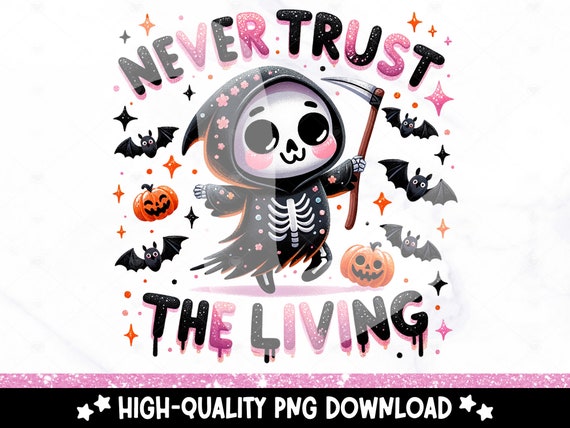 Never Trust the Living PNG, Cute Pastel Halloween Clipart, Grim Reaper Sublimation Design, Spooky Skeleton Png, Trendy Halloween UV DTF