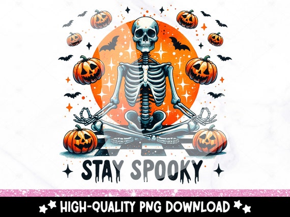 Skeleton Stay Spooky PNG, Meditating Skeleton Sublimation Design, Halloween DTF Transfer, Trendy Tshirt Clipart, Tumbler Wrap, Snarky PNG