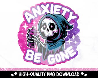 Anxiety Be Gone Skeleton PNG: Funny Mental Health Clipart (Digital Download)