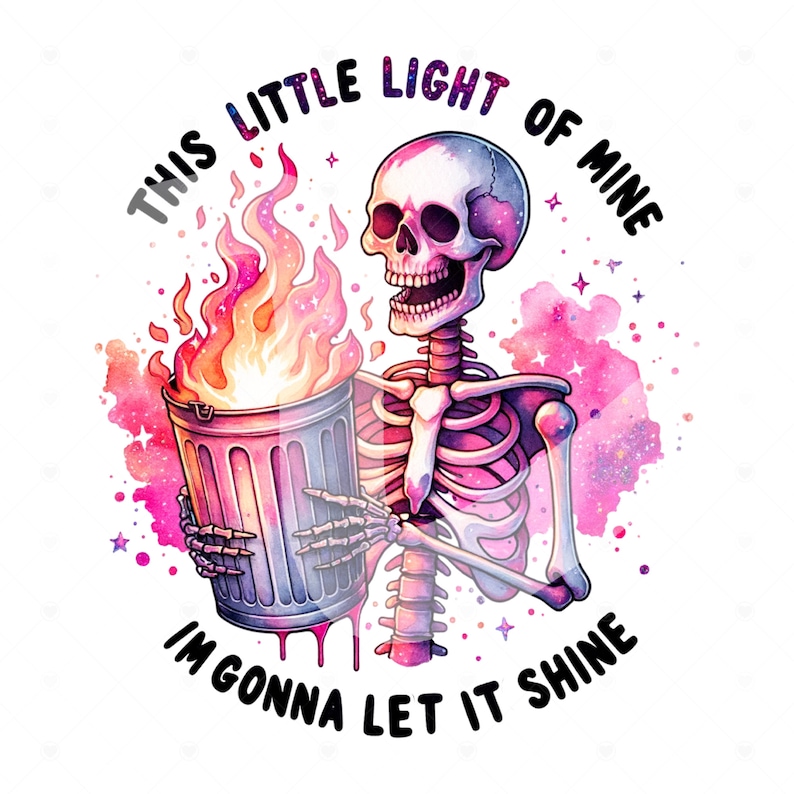 K&ouml;nnte beinhalten: Ein Skelett h&auml;lt einen brennenden M&uuml;lleimer mit dem Text "This little light of mine I'm gonna let it shine" auf einem rosa und violetten Aquarellhintergrund.