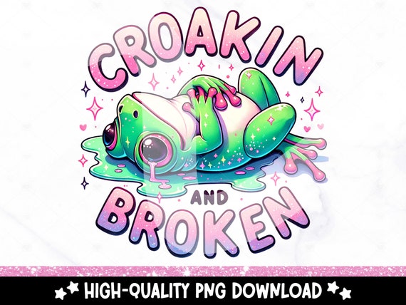 Funny Frog PNG, Croakin and Broken Sublimation Design, Sad Frog Clipart, Mental Health Awareness DTF Tshirt PNG, Unhinged Mug, Tumbler Wrap