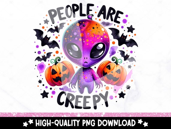 Funny Halloween Alien PNG, Halloween Shirt Sublimation Design, People Are Creepy PNG, Spooky Fall Uv DTF Transfer, Trendy Tshirt, Tumbler