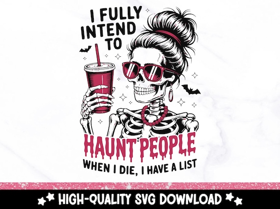 Sarcastic Witchy Skeleton SVG, I Fully Intend To Haunt People When I Die Sublimation Design, Snarky Clipart, Witchy Funny Halloween Skeleton