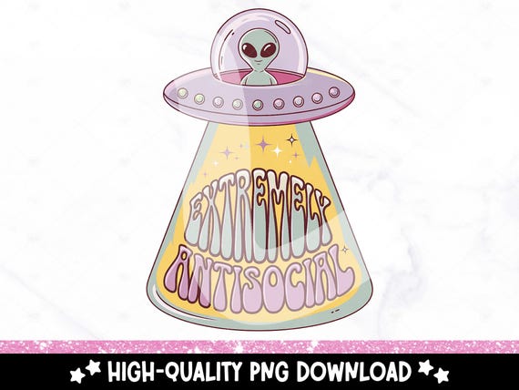 Extremely Antisocial PNG, Funny Retro Alien Sublimation Design, Sarcastic Alien DTF, Mental Health Clipart, Digital Download, Anti-Social