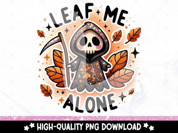Leaf Me Alone PNG, Funny Fall Skeleton Clipart, Leave Me Alone Sublimation, Spooky Uv DTF Transfer Design, Halloween Tshirt, Sticker, Mug