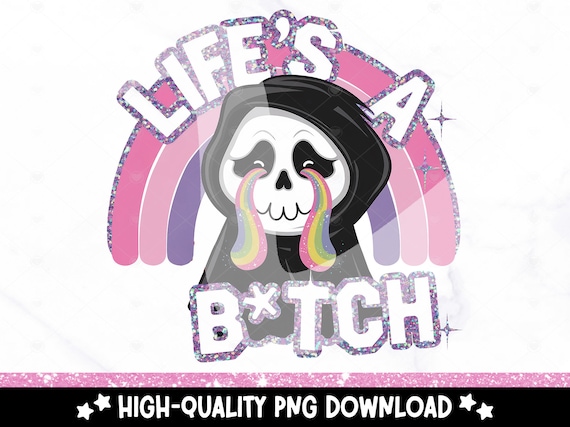 Life's a B*tch PNG Clipart, Rainbow Skull Crying Sublimation Design, Cute Snarky Skeleton PNG, Glitter Digital Art, Goth Aesthetic Print