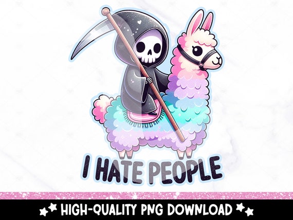 I Hate People PNG, Spooky Grim Reaper Clipart, Cute Llama PNG, Snarky Skeleton Sublimation Design, Sarcastic DTF Transfer, Halloween Shirt