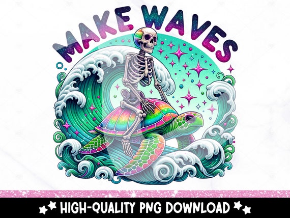 Make Waves PNG, Funny Turtle Clipart, Snarky Skeleton Sublimation Design, Summer Vacation Uv DTF File, Trendy Beach Tshirt Design, Tumbler