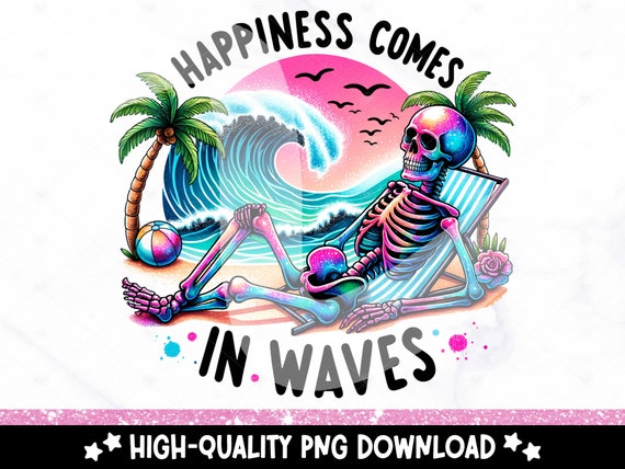 Happiness Comes In Waves PNG, Summer Shirt Sublimation Design, Retro Summer Skeleton Clipart, Trendy Beach Png, Tropical UV DTF Transfer