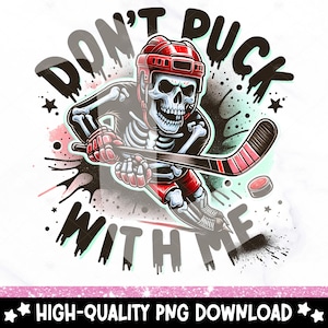 Don't Puck With Me PNG, Cute Hockey Clipart, Snarky Skeleton PNG, Funny Sublimation Design, Hockey Player, Ice Hockey Tshirt Design, Mug
