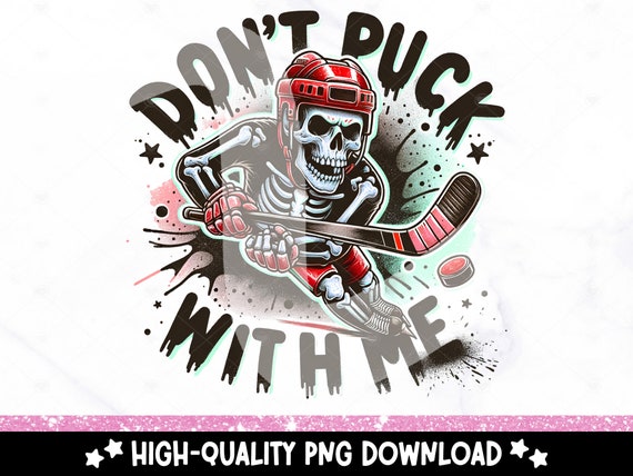 Don't Puck With Me PNG, Cute Hockey Clipart, Snarky Skeleton PNG, Funny Sublimation Design, Hockey Player, Ice Hockey Tshirt Design, Mug
