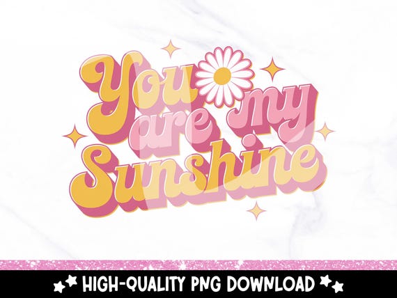 You Are My Sunshine PNG, Cute Retro Sublimation Design, Summer DTF Transfer, Mothers Day Clipart, Kids Shirt Design, Trendy Png Sticker, Mug