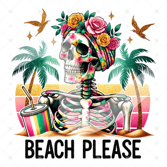 Beach Please PNG, Funny Summer Skeleton Clipart, Snarky Skeleton Sublimation Design, Summer Vacation DTF File, Trendy T-Shirt Download