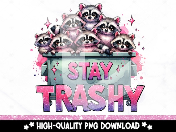 Stay Trashy Raccoon PNG, Funny Raccoons Clipart, Snarky Raccoon Sublimation Design, DTF Transfer, Cute But Feral Png, Shirt Design, Wrap